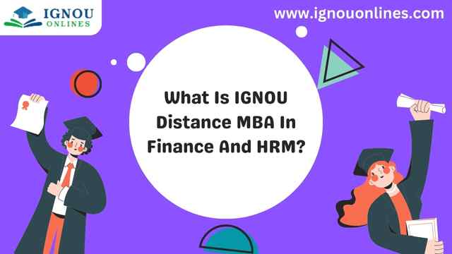 What Is IGNOU Distance MBA In Finance And HRM?